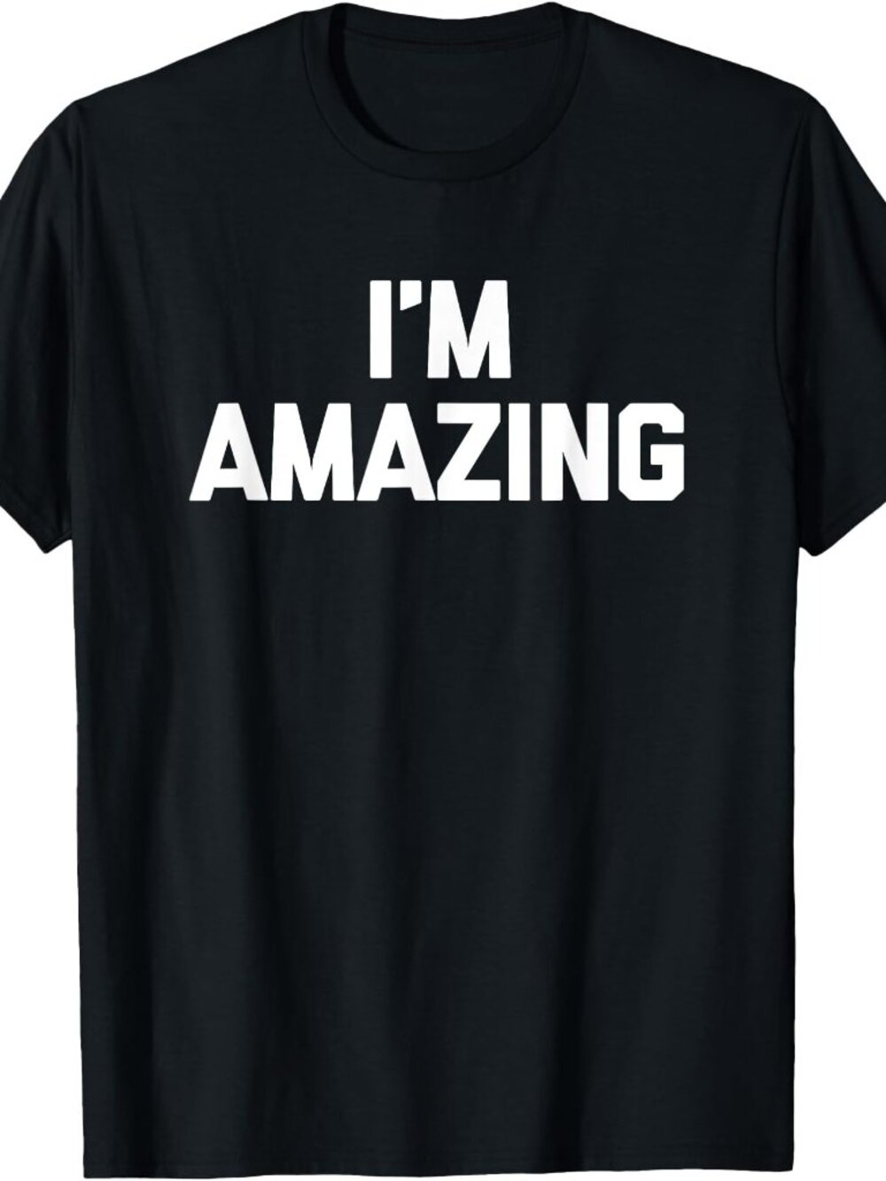 New I'm Amazing Tee Black T-Shirt